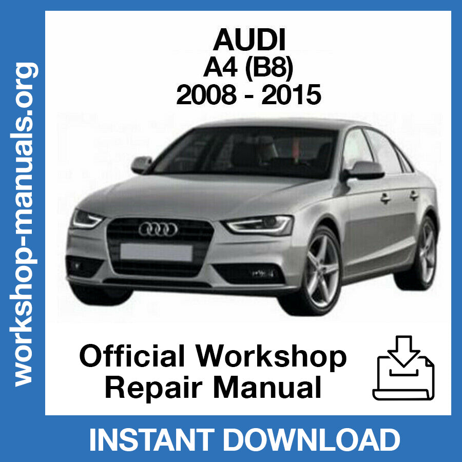 Audi A4 B8 (2008-2015) Official Workshop Repair Manual