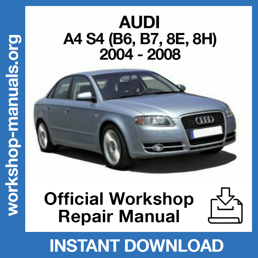 Audi A4 S4 (2004-2008) Official Workshop Repair Manual