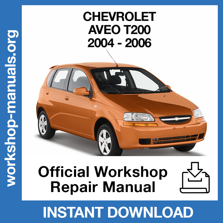 Chevrolet Aveo T200 (2004-2006) Official Workshop Repair Manual