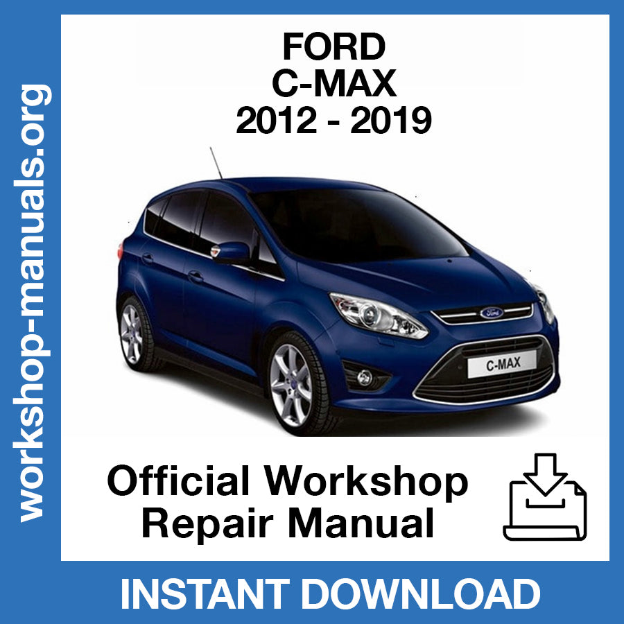 Ford C-Max (2012-2019) Official Workshop Repair Manual