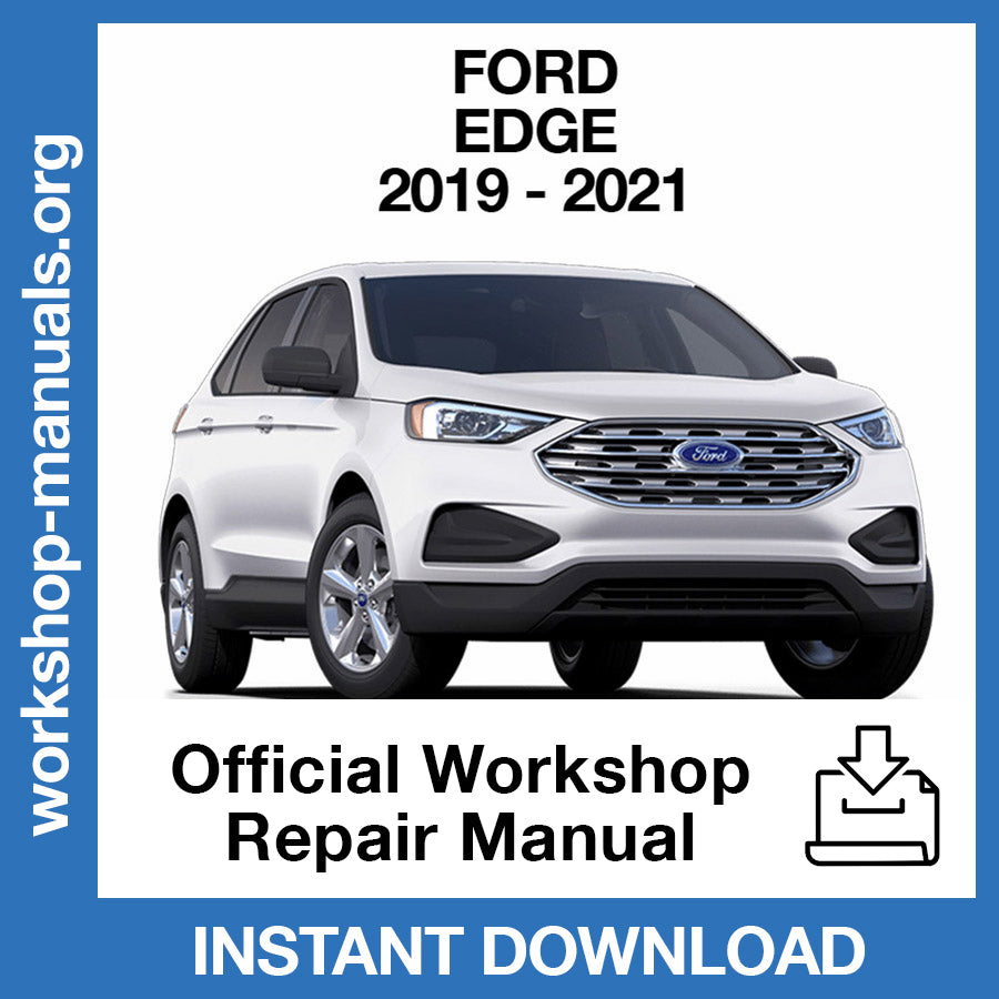 Ford Edge (2019-2021) Official Workshop Repair Manual