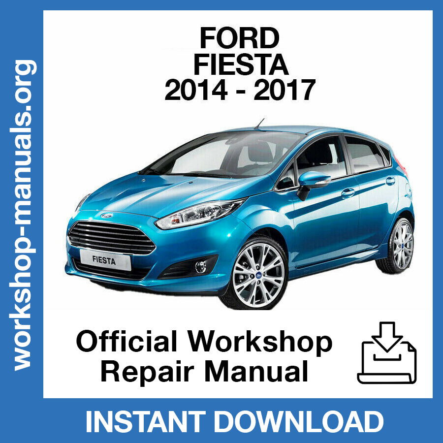 Ford Fiesta (2014-2017) Official Workshop Repair Manual