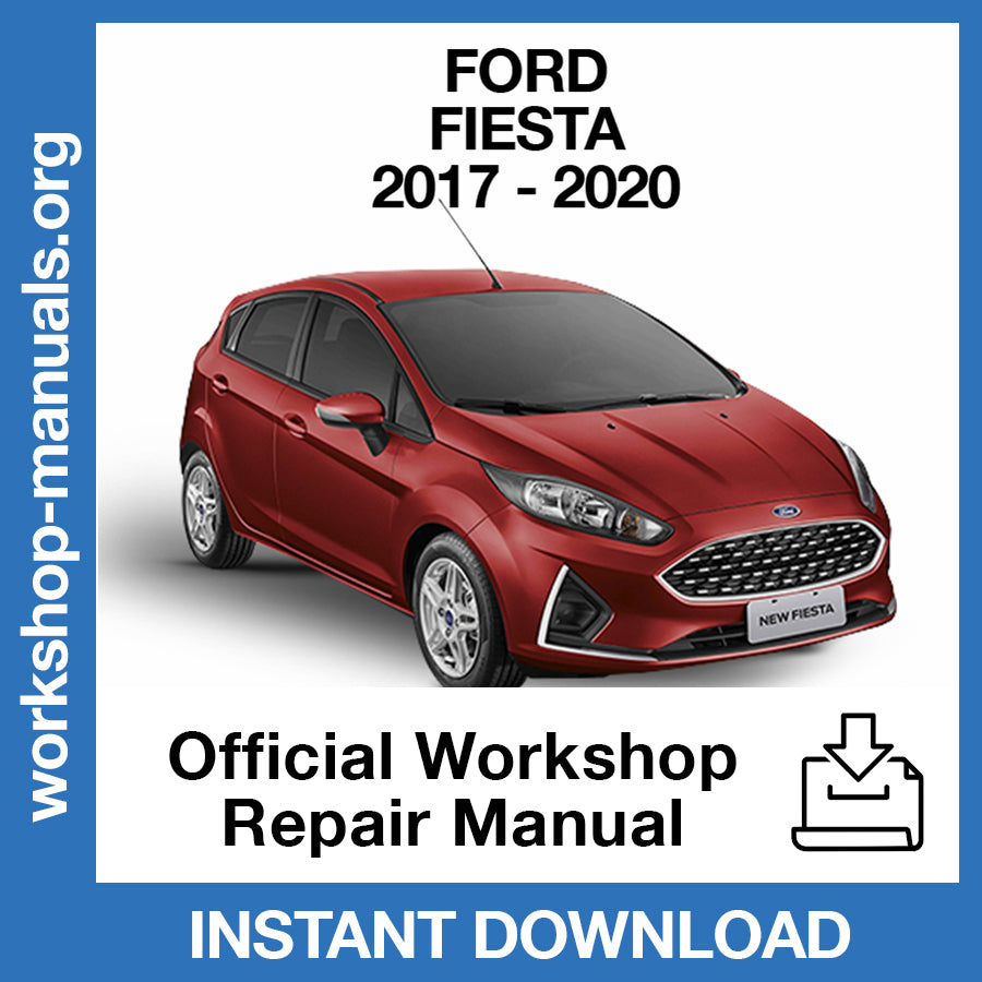 Ford Fiesta (2017-2020) Official Workshop Repair Manual