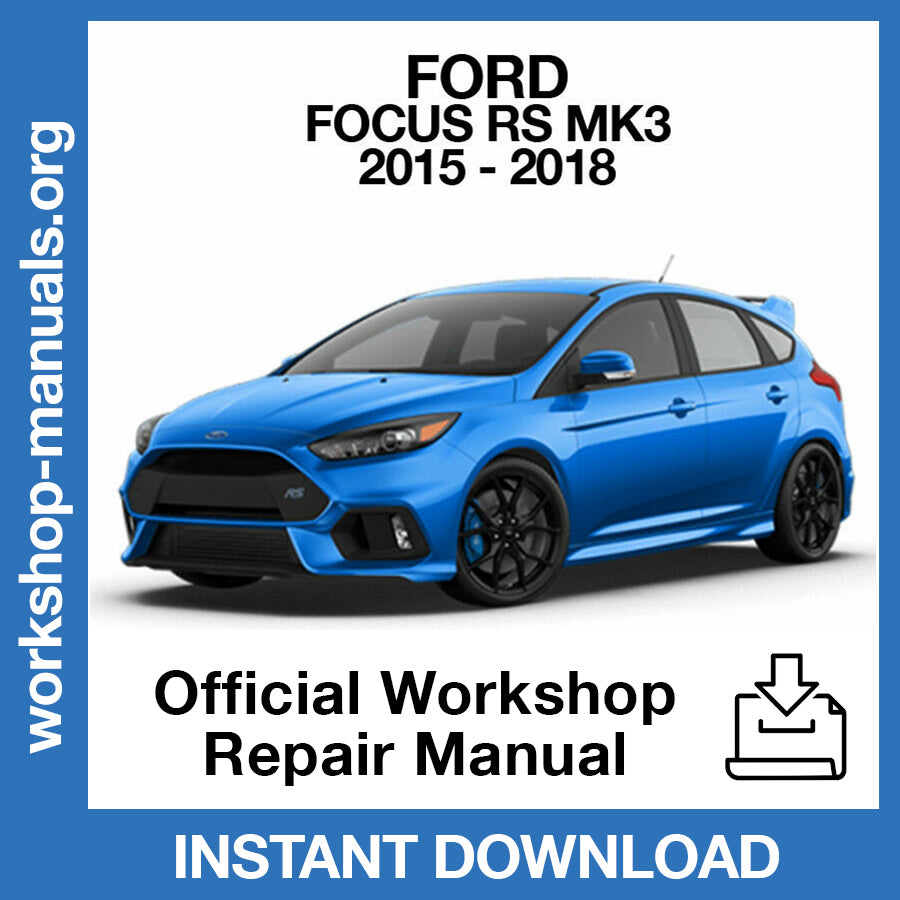 Ford Focus RS MK3 (2015-2018) Official Workshop Repair Manual