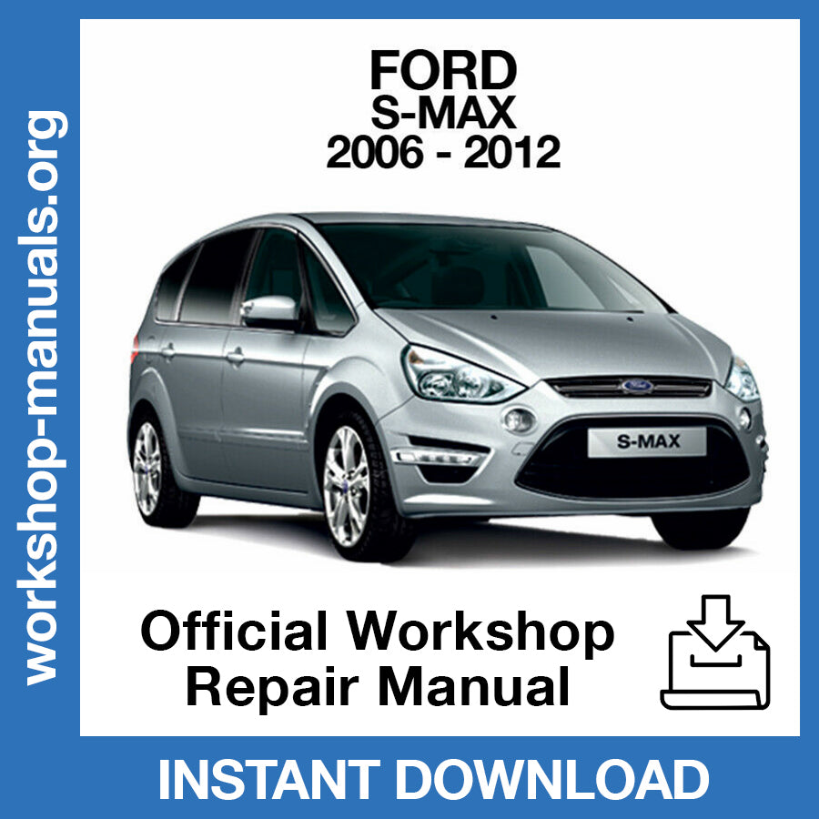 Ford S-Max (2006-2012) Official Workshop Repair Manual