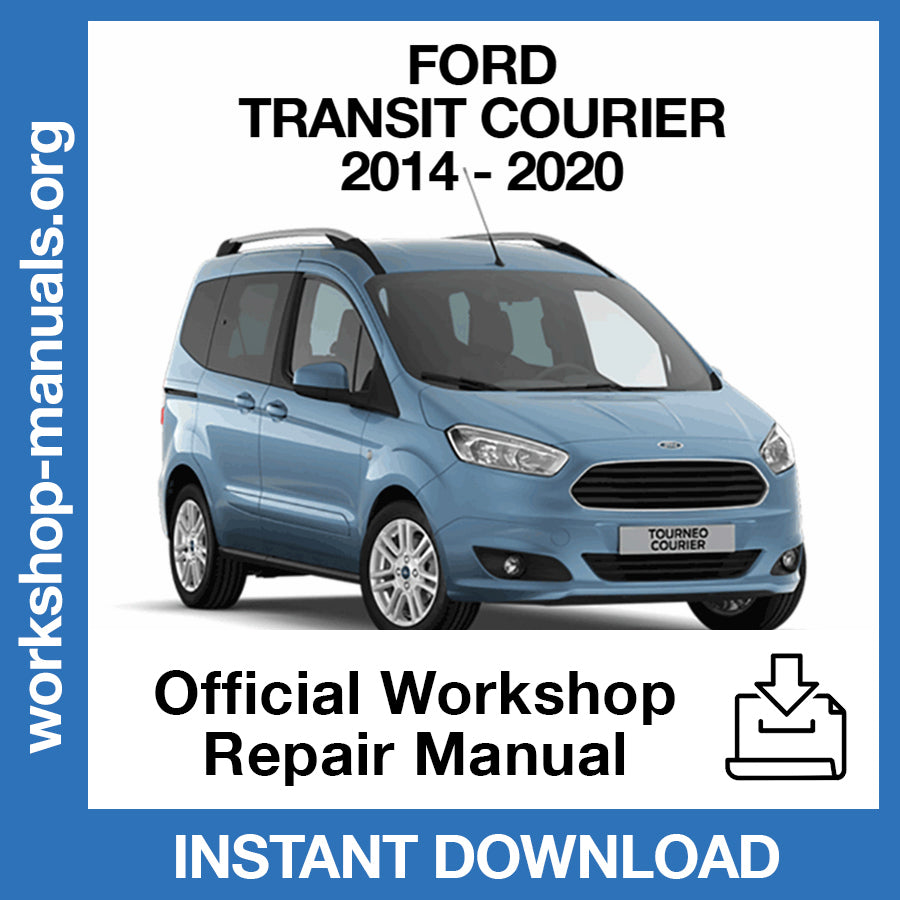 Ford Transit Courier (2014-2020) Official Workshop Repair Manual