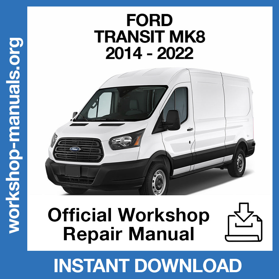 Ford Transit MK8 (2014-2022)Official Workshop Repair Manual