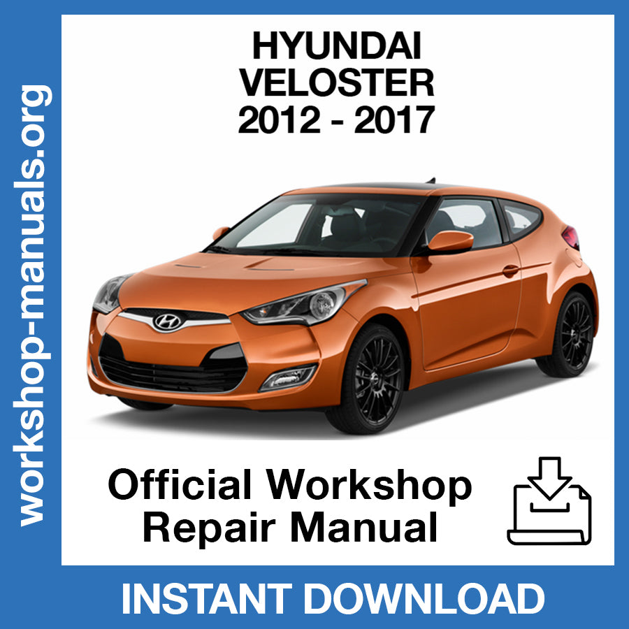 Hyundai Veloster (2012-2017) Official Workshop Repair Manual