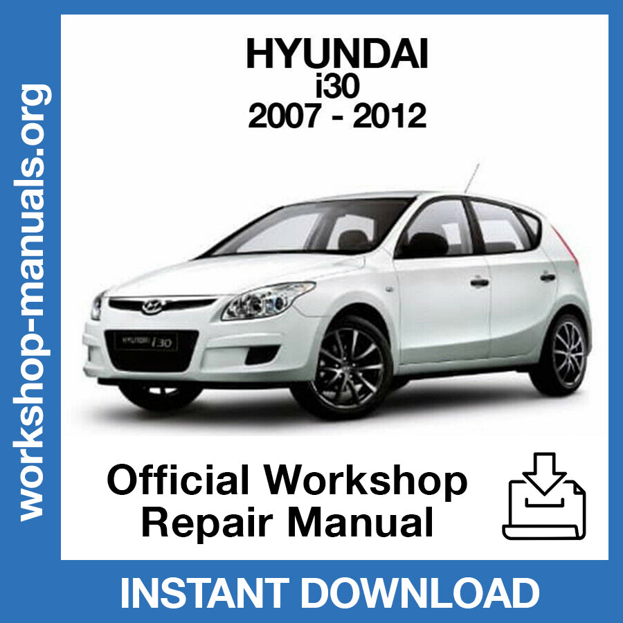 Hyundai i30 (2007-2012) Official Workshop Repair Manual