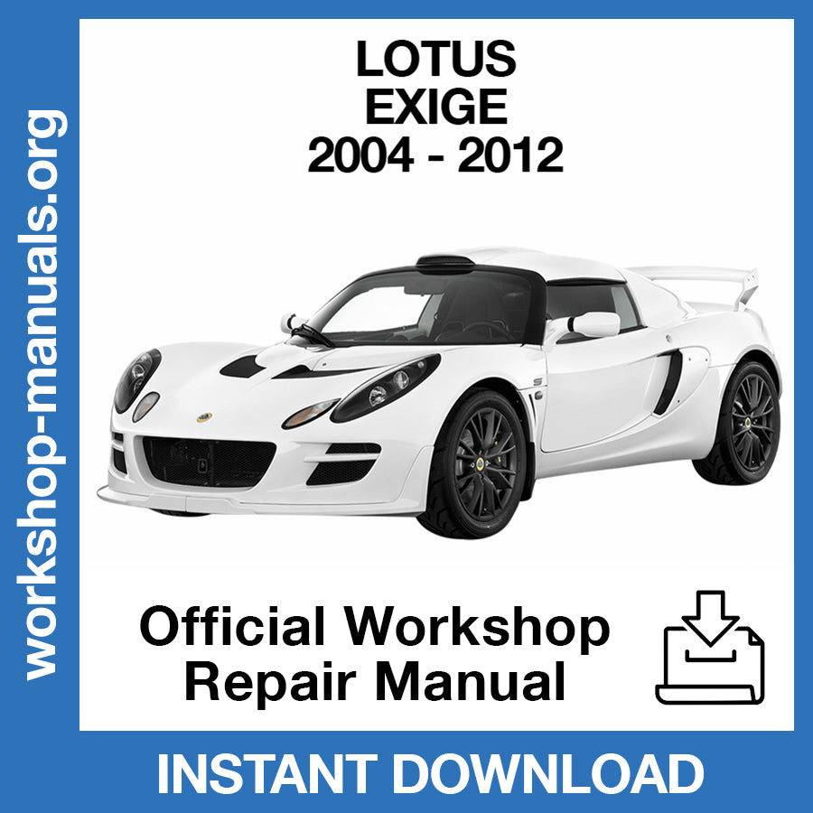 Lotus Exige (2004-2012) Official Workshop Repair Manual
