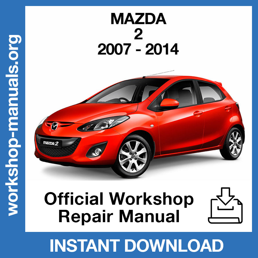 Mazda 2 (2007-2014) Official Workshop Repair Manual
