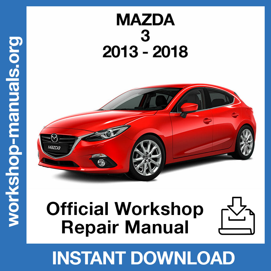 Mazda 3 (2013-2018) Official Workshop Repair Manual