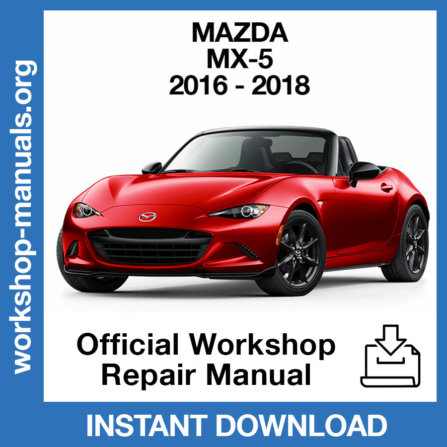 Mazda MX-5 (2016-2018) Official Workshop Repair Manual