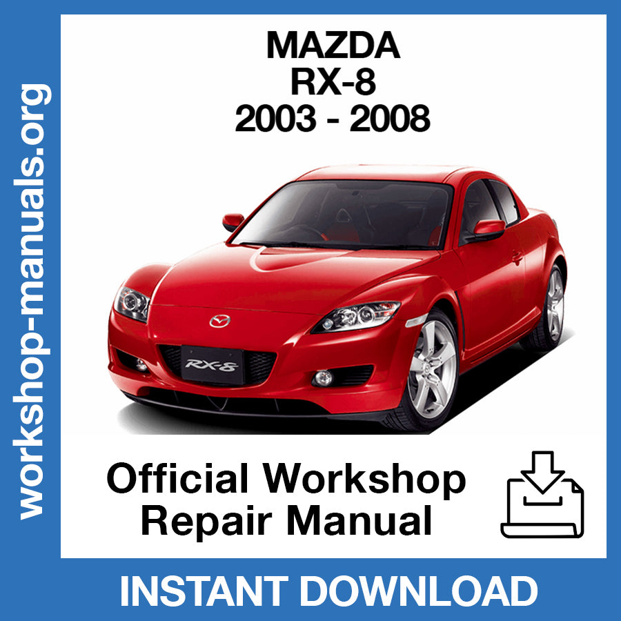 Mazda RX-8 (2003-2008) Official Workshop Repair Manual