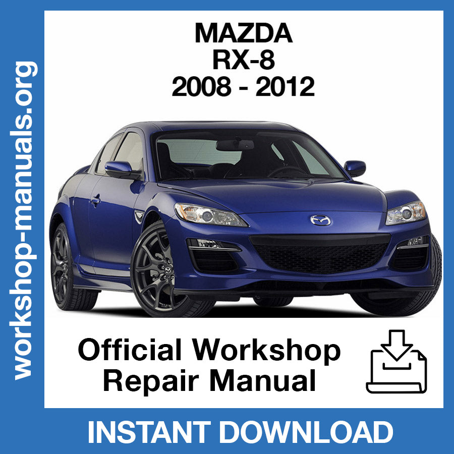 Mazda RX-8 (2008-2012) Official Workshop Repair Manual