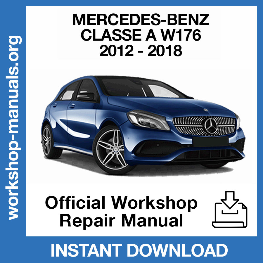 Mercedes Benz A Class W176 (2012-2018) Official Workshop Repair Manual