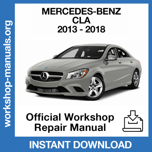 Mercedes Benz CLA (2013-2018) Official Workshop Repair Manual