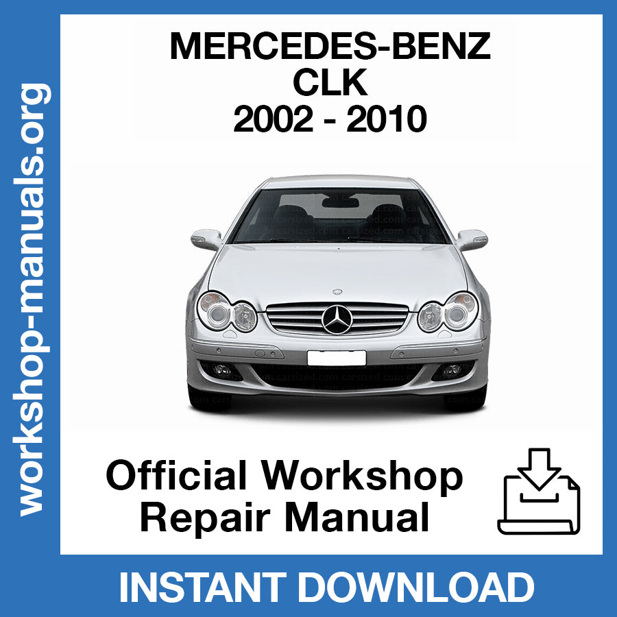 Mercedes Benz CLK (2002-2010) Official Workshop Repair Manual