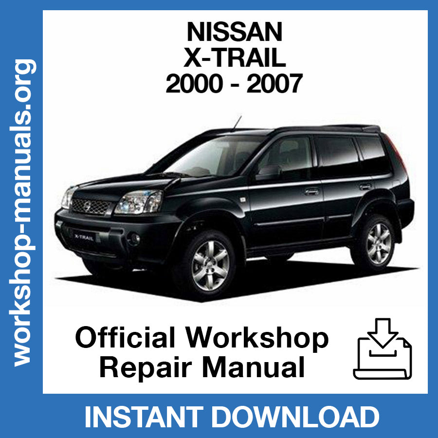 Nissan X-Trail T30 (2000-2007) Official Workshop Repair Manual
