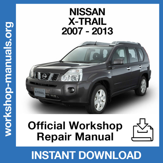 Nissan X-Trail T31 (2007-2013) Official Workshop Repair Manual