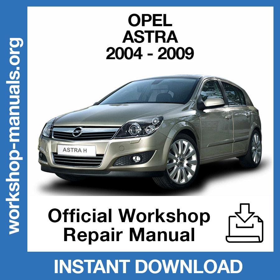 Opel Astra H (2004-2009) Official Workshop Repair Manual