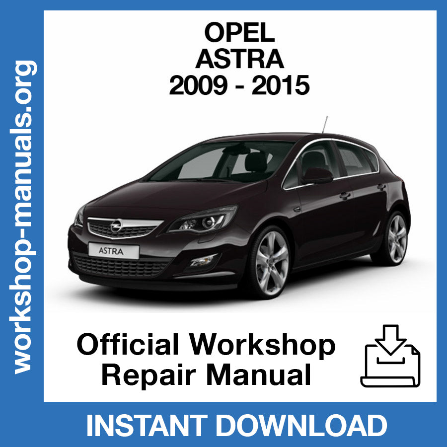Opel Astra J (2009-2015) Official Workshop Repair Manual