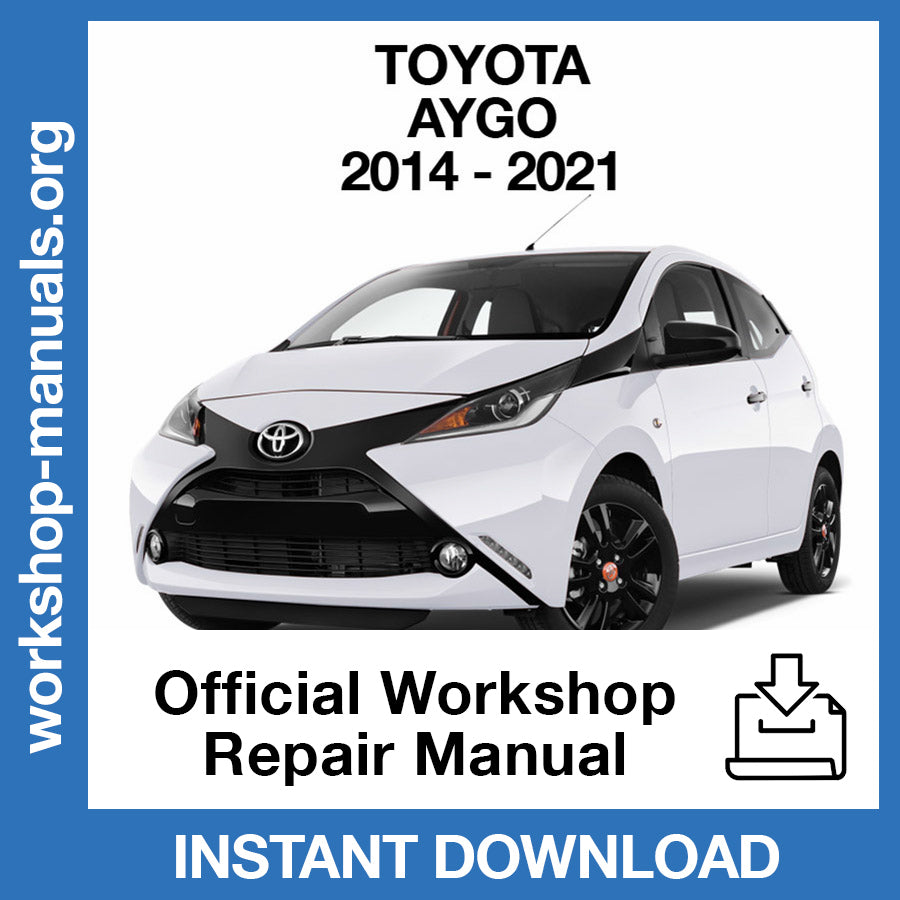 Toyota Aygo (2014-2021) Official Workshop Repair Manual