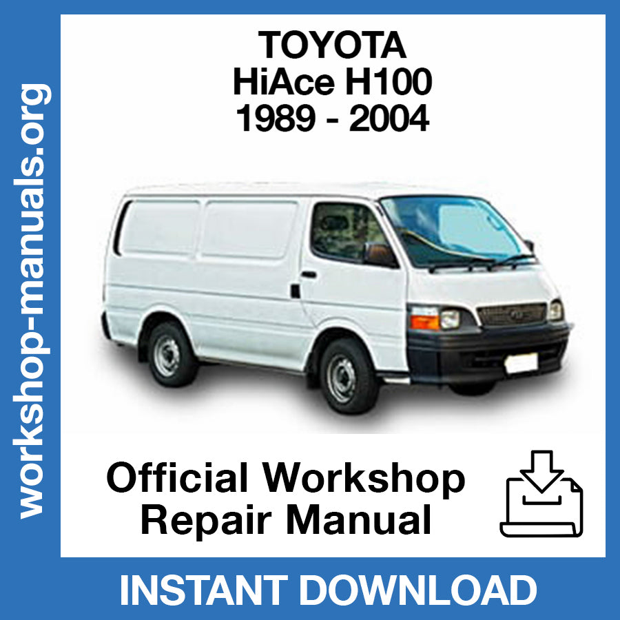 Toyota HiAce H100 (1989-2004) Official Workshop Repair Manual