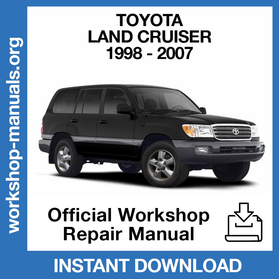 Toyota Land Cruiser J100 (1998-2007) Official Workshop Repair Manual