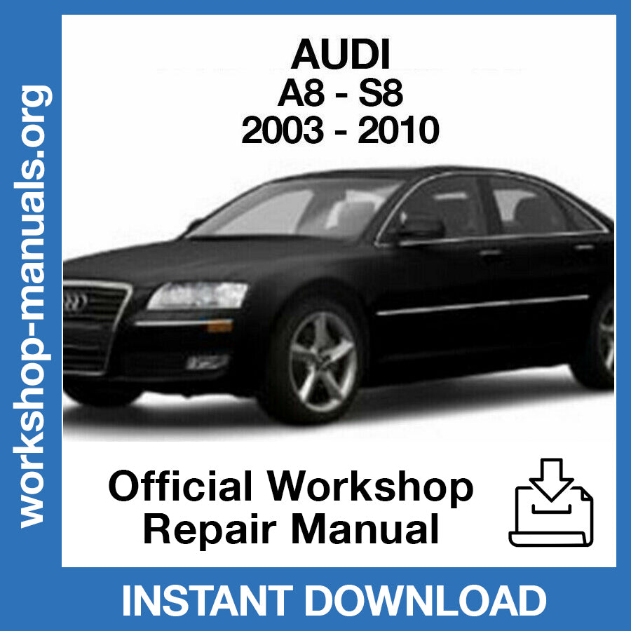 Audi A8 S8 (2003-2010) Official Workshop Repair Manual