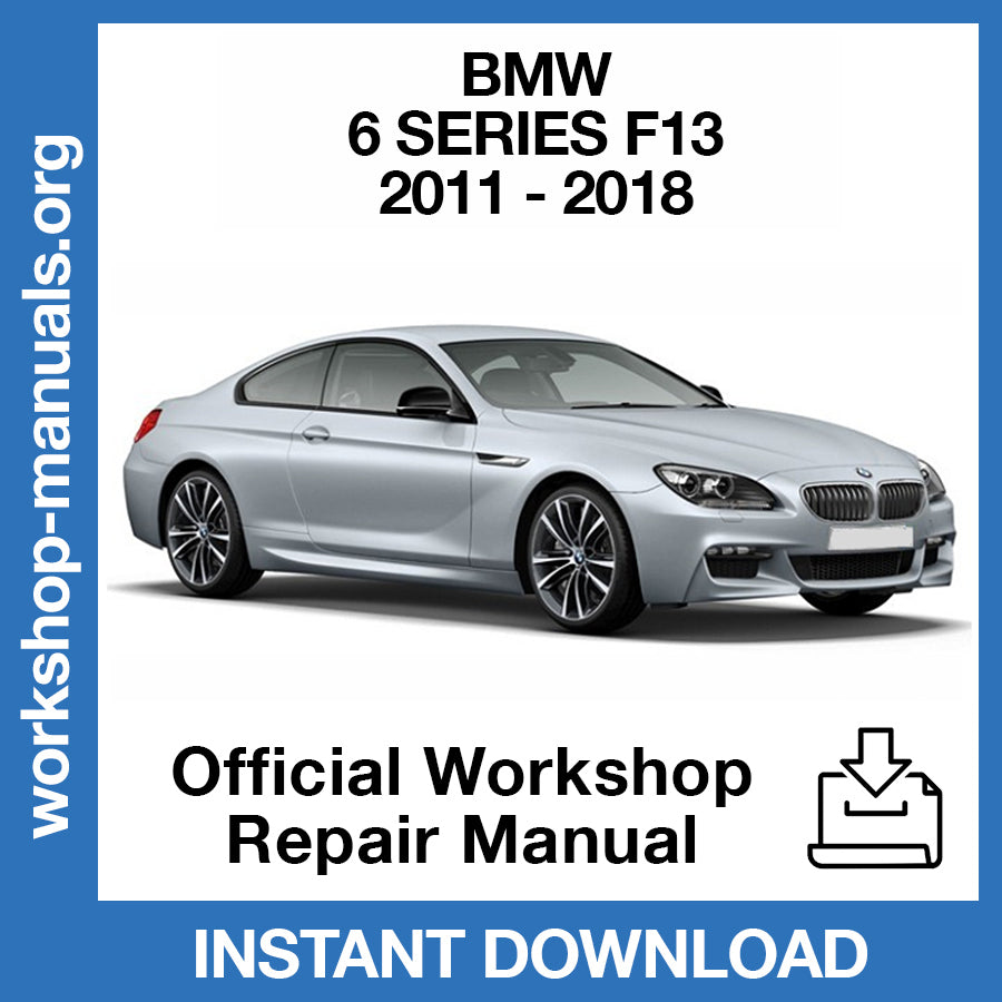 BMW 6 Series Coupe F13 (2011-2018) Official Workshop Repair Manual