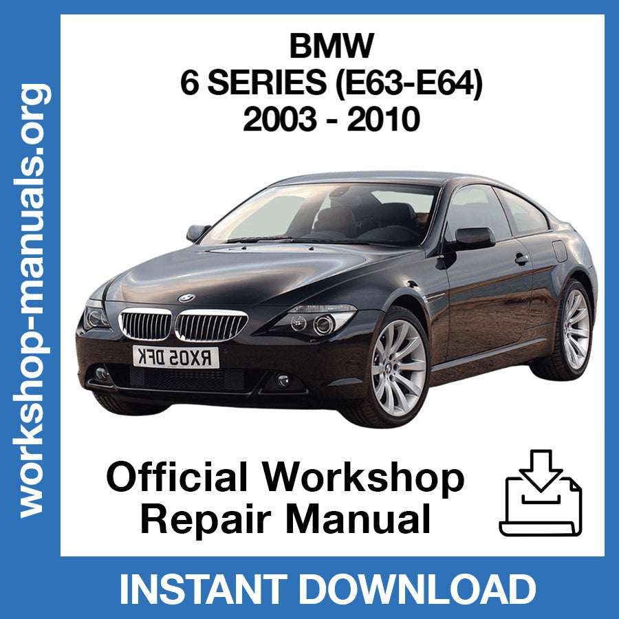 BMW 6 Series E63 E64 (2003-2010) Official Workshop Repair Manual