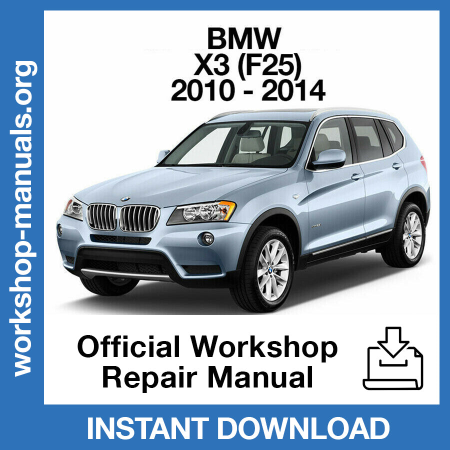 BMW X3 F25 (2010-2014) Official Workshop Repair Manual