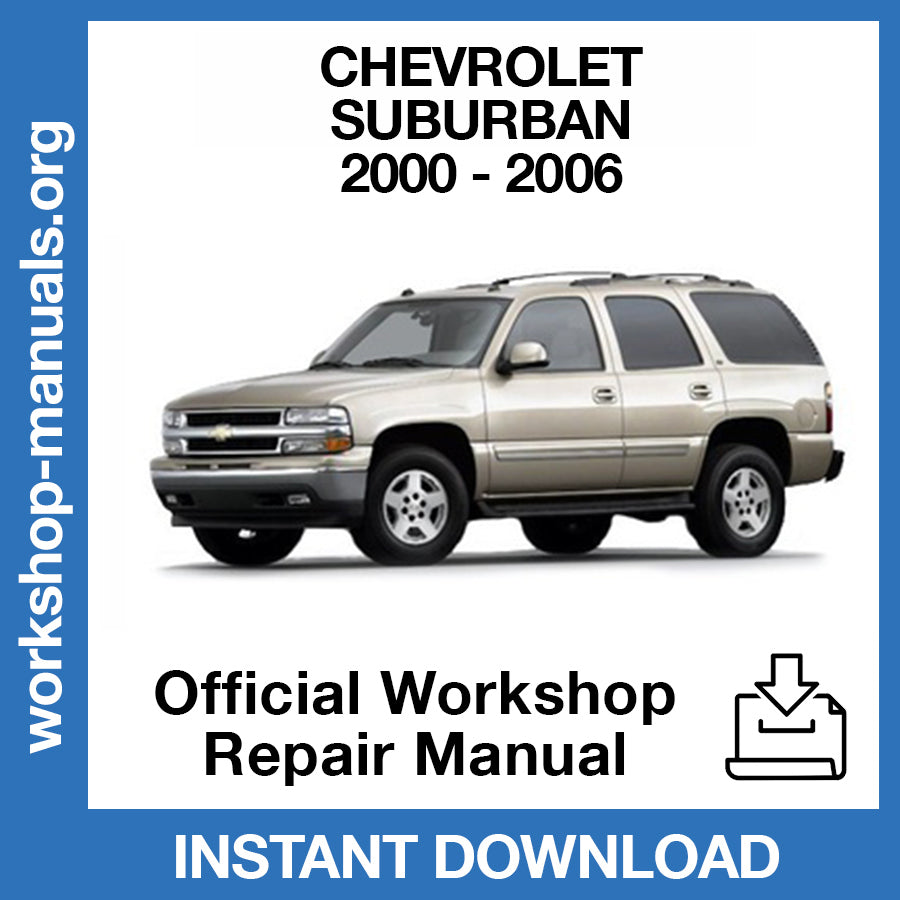 Chevrolet Suburban (2000-2006) Official Workshop Repair Manual