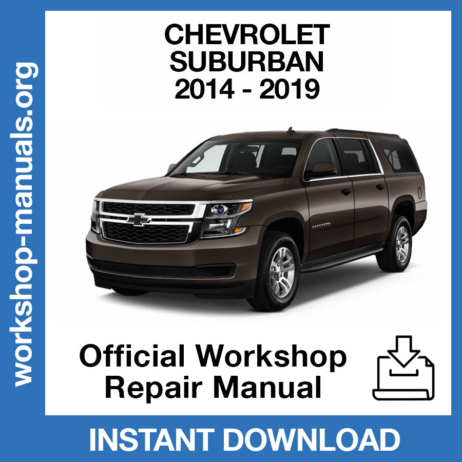 Chevrolet Suburban (2014-2019) Official Workshop Repair Manual