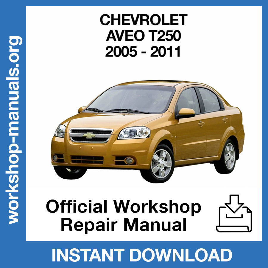 Chevrolet Aveo T250 (2005-2011) Official Workshop Repair Manual