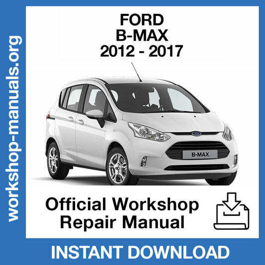 Ford B-Max (2012-2017) Official Workshop Repair Manual