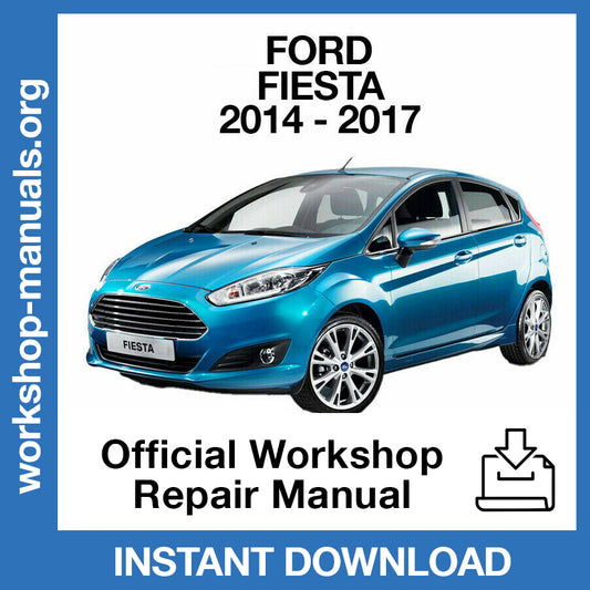 Ford Fiesta (2014-2017) Official Workshop Repair Manual