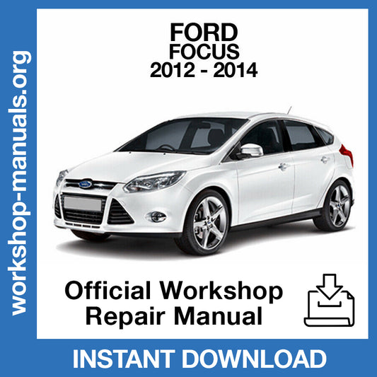 Ford Focus (2012-2014) Official Workshop Repair Manual