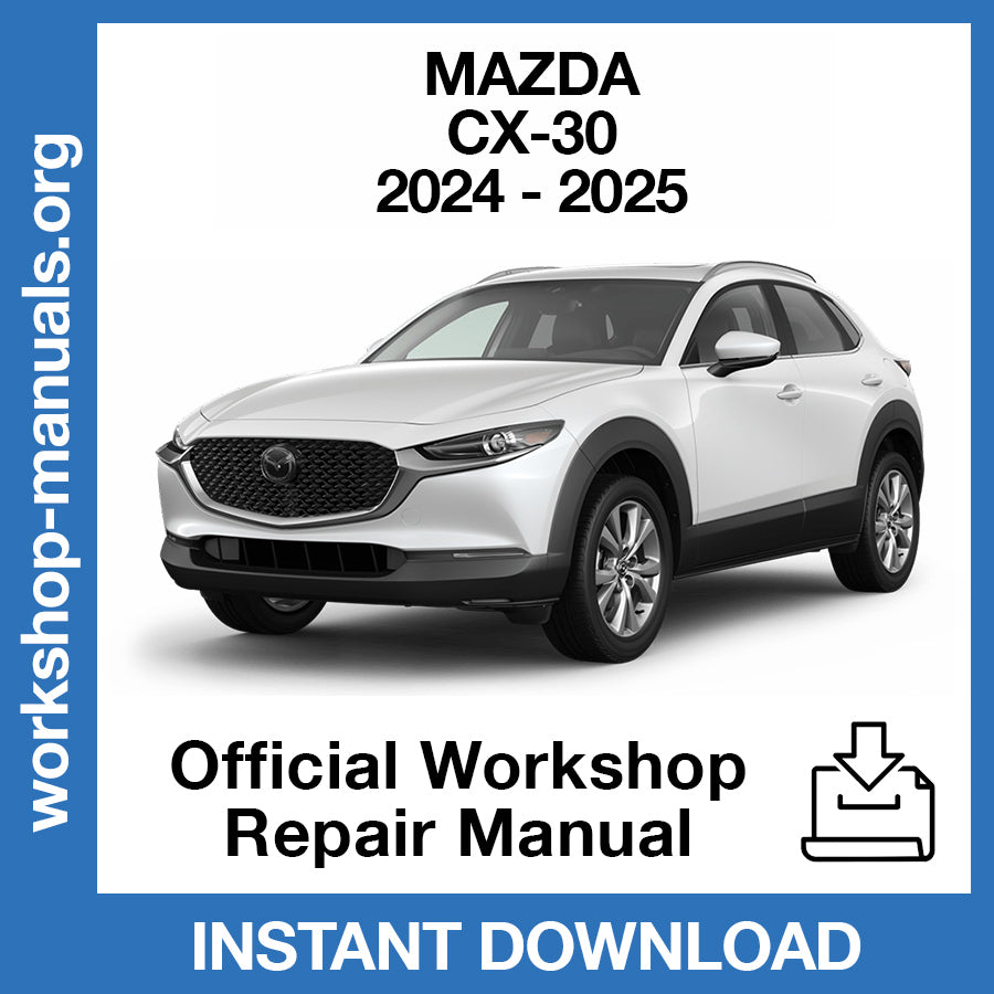 Mazda CX-30 (2024-2025) Official Workshop Repair Manual