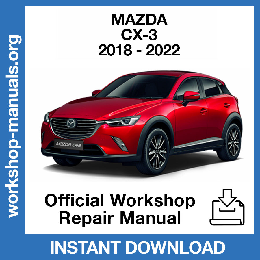 Mazda CX-3 (2018-2022) Official Workshop Repair Manual