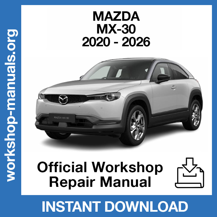 Mazda MX-30 (2020-2026) Official Workshop Repair Manual