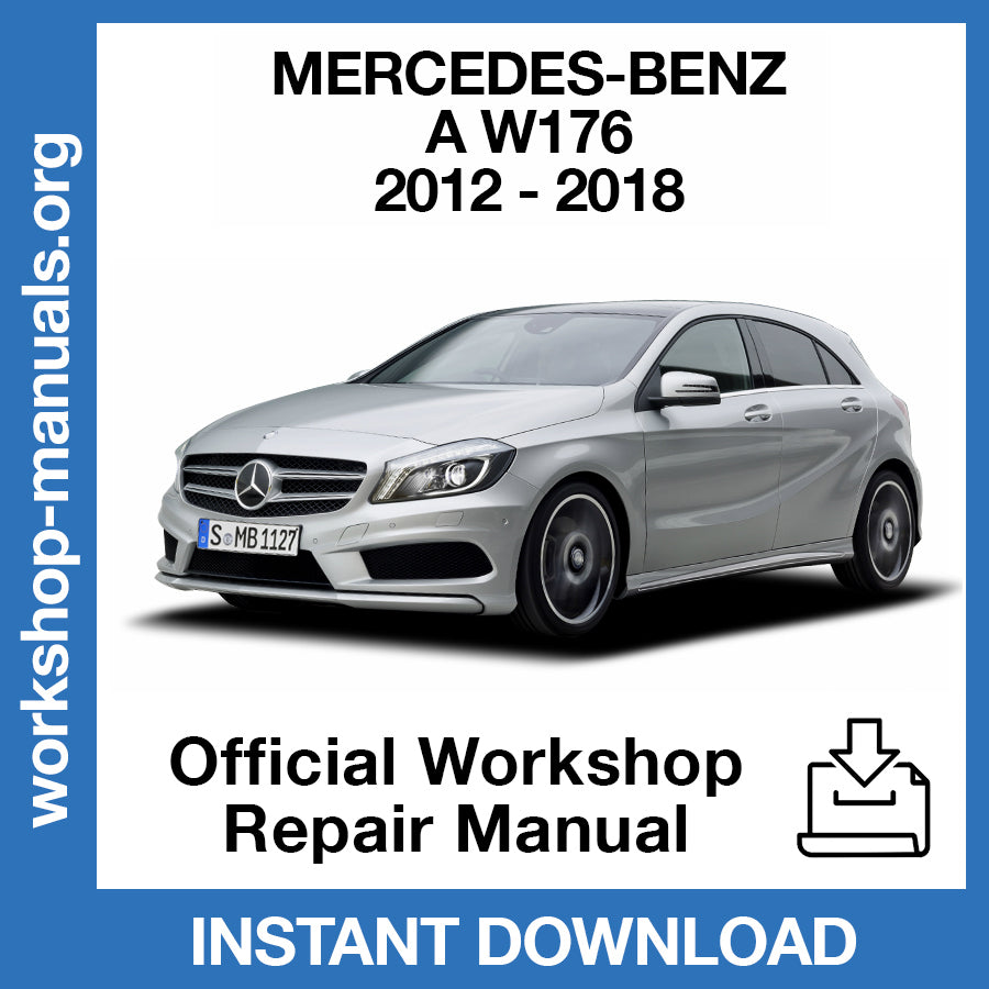 Mercedes Benz A Class W176 (2012-2018) Official Workshop Repair Manual