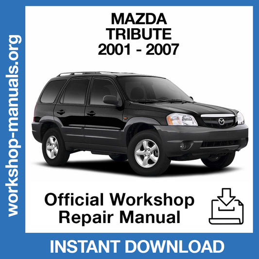 Mazda Tribute (2001-2007) Official Workshop Repair Manual