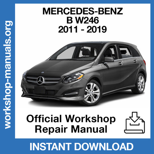 Mercedes Benz B Class W246 (2011-2019) Official Workshop Repair Manual