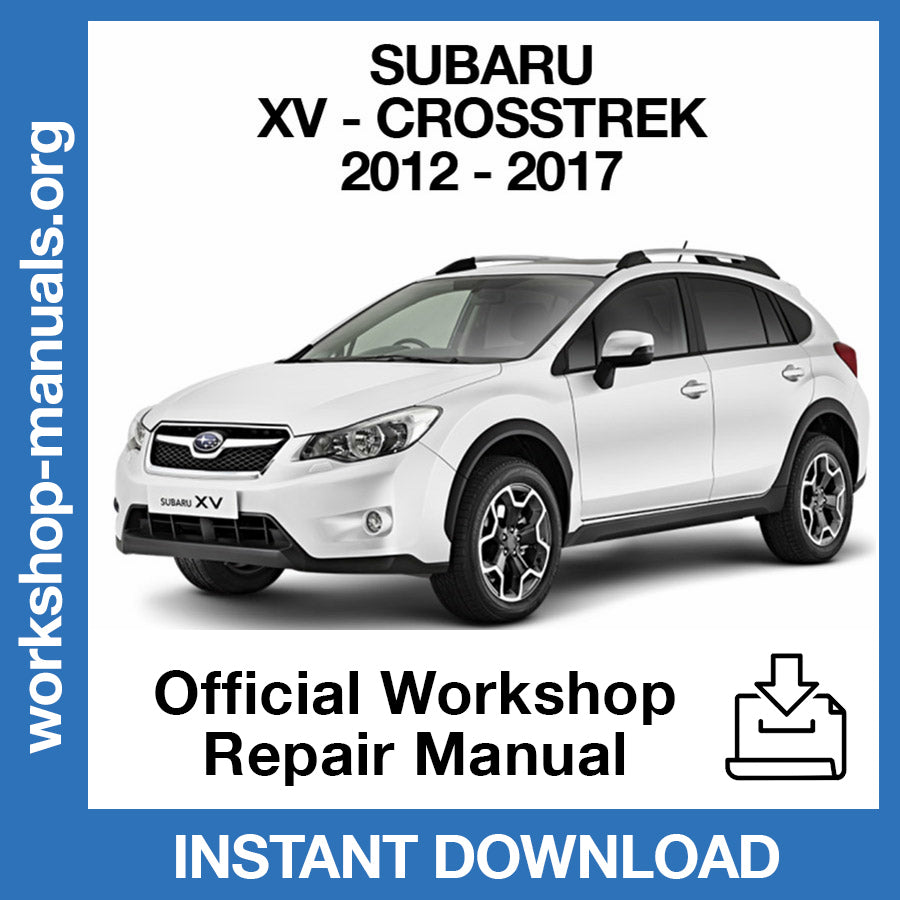 Subaru XV Crosstrek (2012-2017) Official Workshop Repair Manual