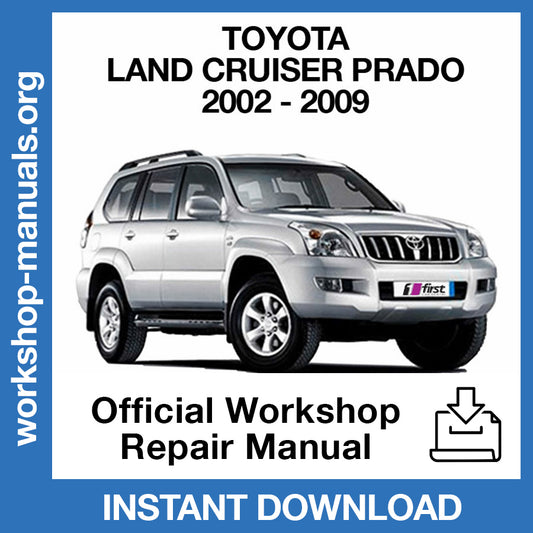 Toyota Land Cruiser  J120 (2002-2009) Official Workshop Repair Manual