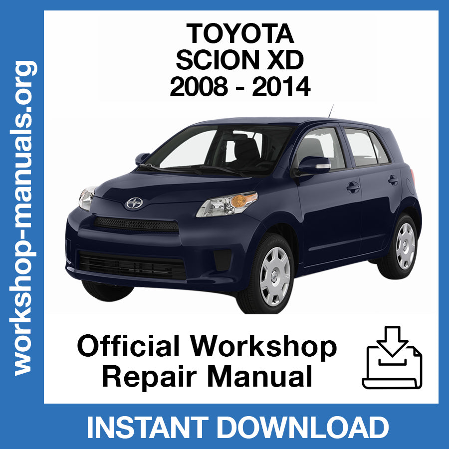 Toyota Scion XD (2008-2014) Official Workshop Repair Manual